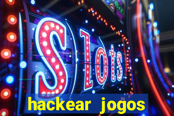 hackear jogos dinheiro infinito